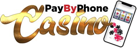Pay By Phone Casino .